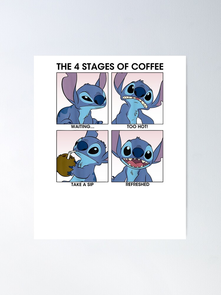 Lilo & Stitch 4 Stages Of Coffee Poster for Sale by RachelPgfd