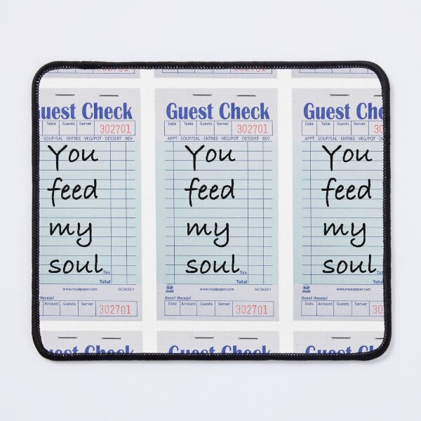 Item preview, Guest Check - You feed my soul designed and sold by peachesandfizz.