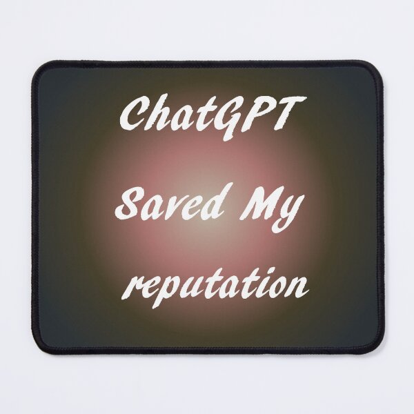 Item preview, ChatGPT Saved My reputation designed and sold by TechsQuickArt.