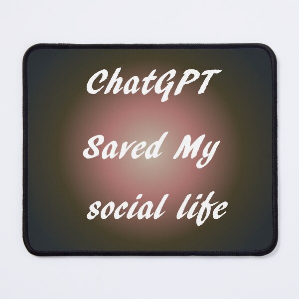 Item preview, AI and ChatGPT is my Hear for social life designed and sold by TechsQuickArt.