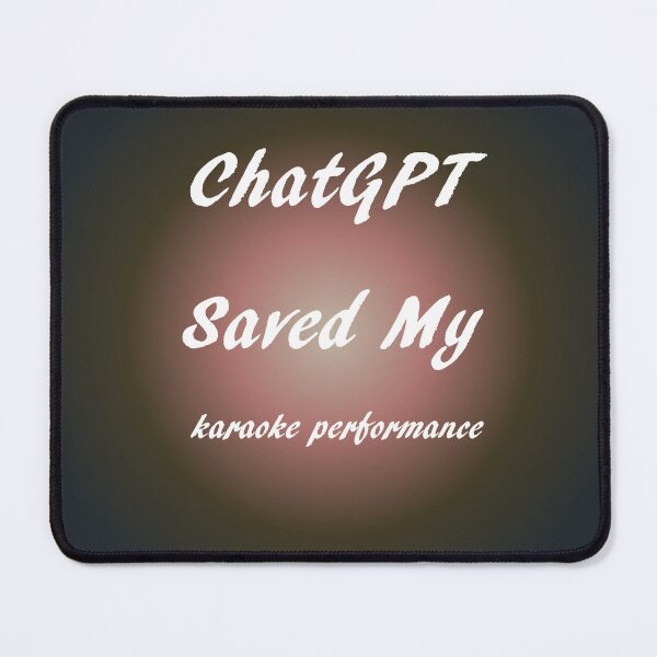 Item preview, ChatGPT Saved My Bison Hide  karaoke performance designed and sold by TechsQuickArt.