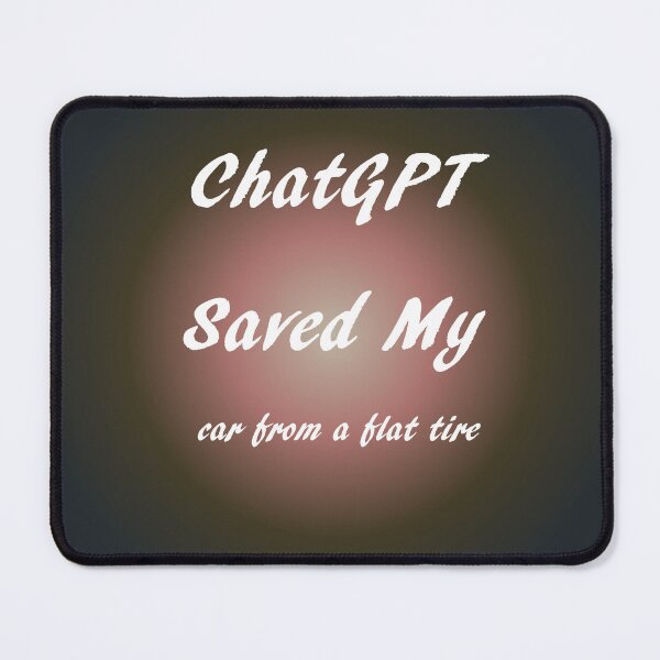 Item preview, ChatGPT Saved My car from a flat tire designed and sold by TechsQuickArt.