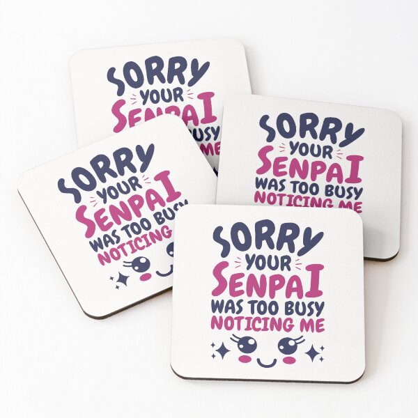 Item preview, Sorry Your Senpai Was Too Busy Noticing Me designed and sold by jaygo.