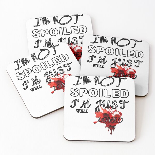 Item preview, I'm not spoiled, I'm just well loved. designed and sold by yassineyan.