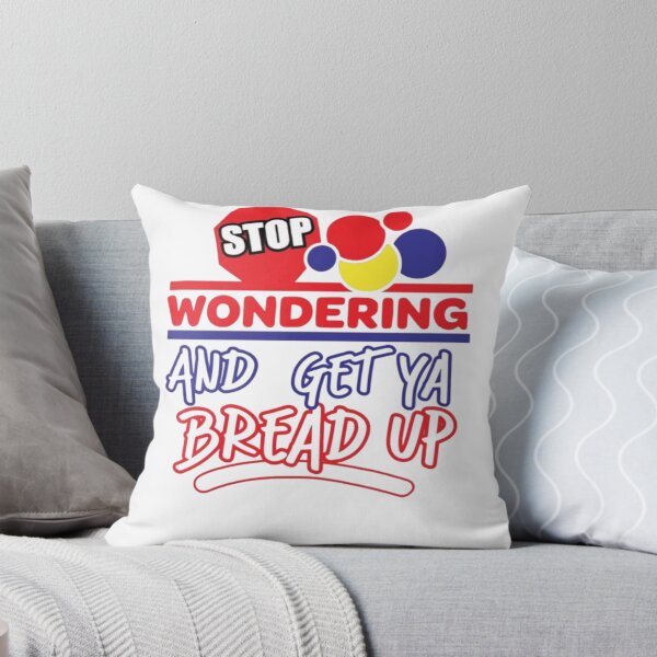 Item preview, Stop Wondering And Get Ya Bread Up Design  designed and sold by apowers6.