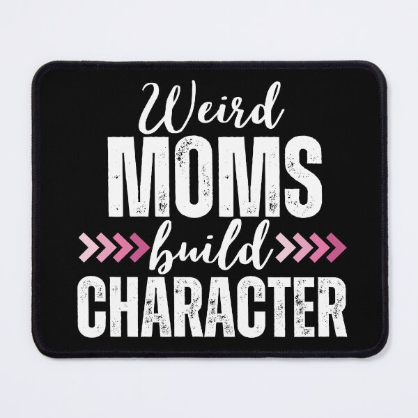 Item preview, Weird Moms Build Character Retro designed and sold by SunfullyYours.