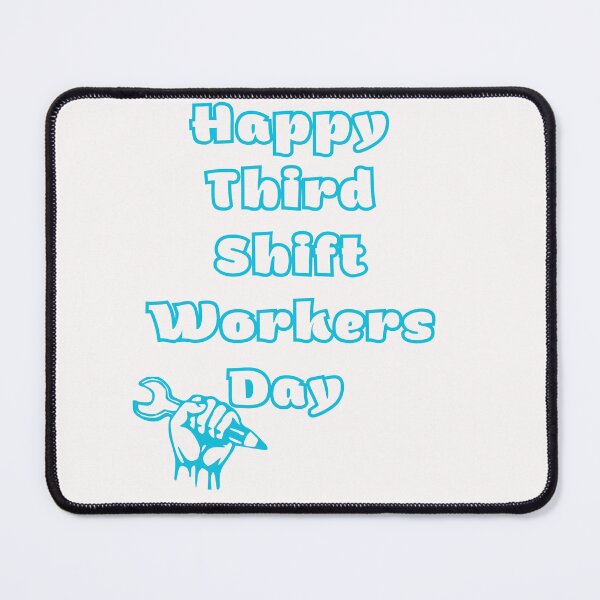 Item preview, HappyThird Shift Workers Day designed and sold by Simo0455.