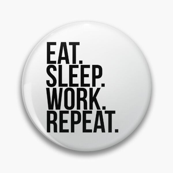 Item preview, eat sleeping Work. Repeat designed and sold by fantasypunk.