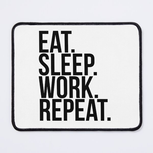 Item preview, eat sleeping Work. Repeat designed and sold by fantasypunk.