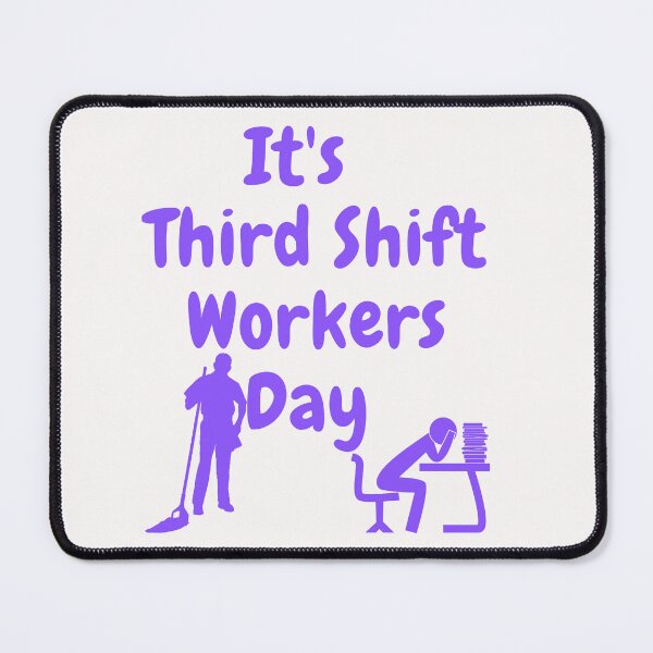 Item preview, It's Third Shift Workers Day designed and sold by Simo0455.
