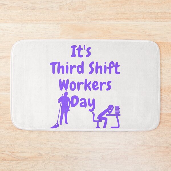 Item preview, It's Third Shift Workers Day designed and sold by Simo0455.