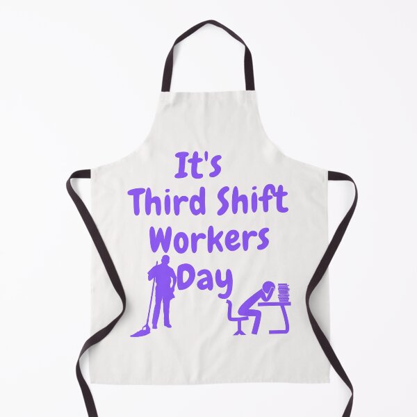 Item preview, It's Third Shift Workers Day designed and sold by Simo0455.
