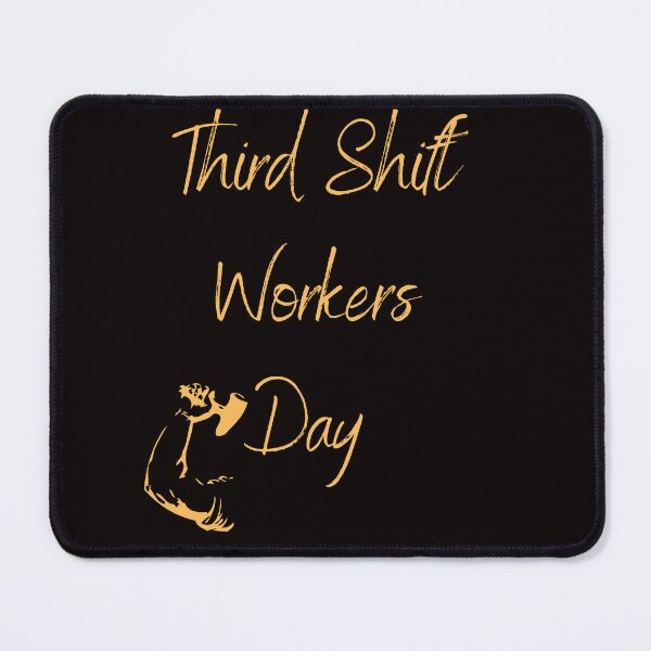 Item preview, *Third Shift Workers Day designed and sold by Simo0455.