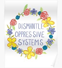 Dismantle Oppressive Systems- Variation 4 Poster