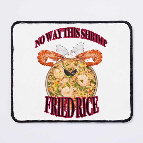 Item preview, No way this Shrimp Fried RIce designed and sold by joshemf.