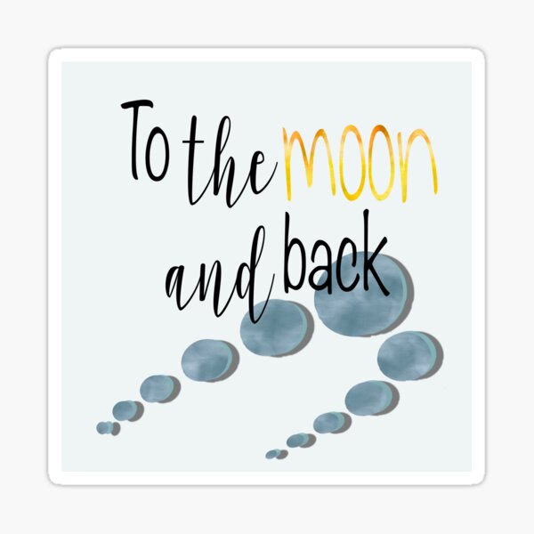 To the Moon and Back Sticker