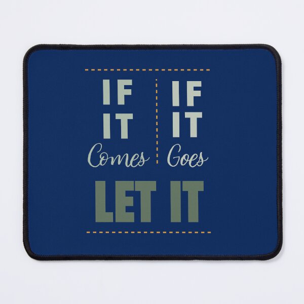 Item preview, If it comes, let it. If it goes, let it. designed and sold by HannahWileyy.