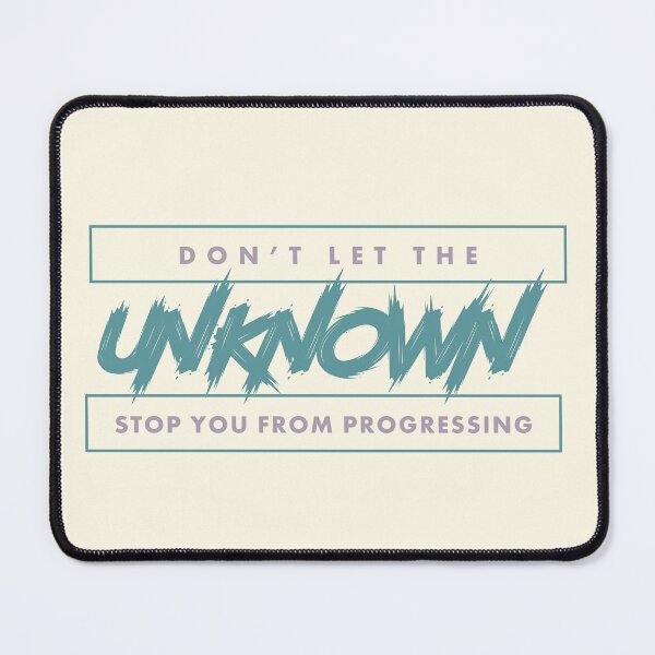 Item preview, Don't let the Unknown stop you from progressing designed and sold by HannahWileyy.