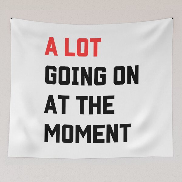 Item preview, A LOT GOING ON AT THE MOMENT designed and sold by bluesdesigns.