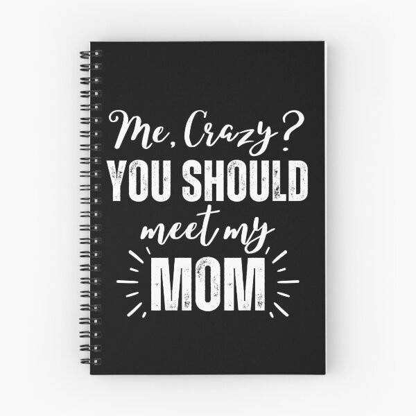 Item preview, Me Crazy You Should Meet My Mom designed and sold by SunfullyYours.