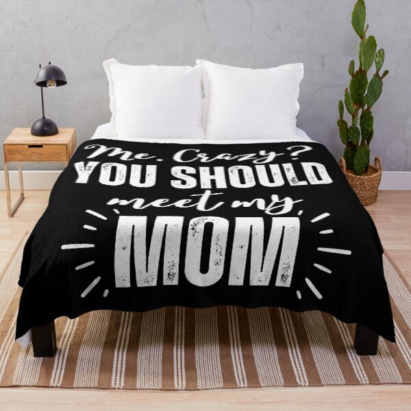 Item preview, Me Crazy You Should Meet My Mom designed and sold by SunfullyYours.