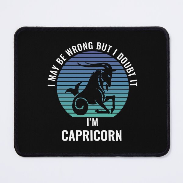 Item preview, I May Be Wrong But I Doubt It I'm Capricorn designed and sold by StudioTina.