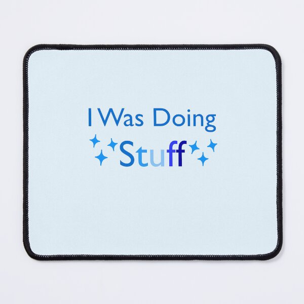 Item preview, I Was Doing Stuff designed and sold by peachesandfizz.