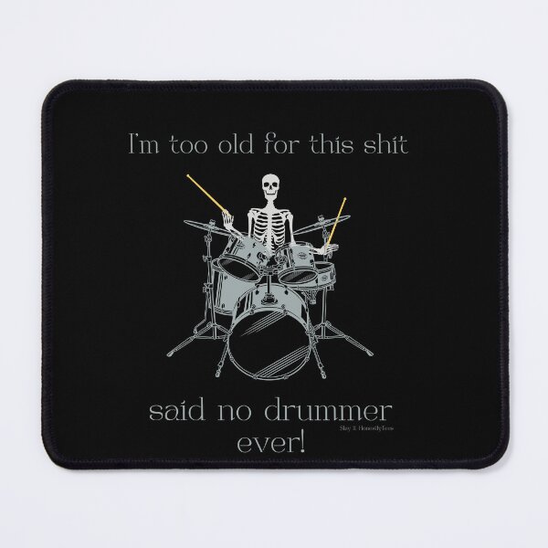 Item preview, I'm too old for this shit drumming skeleton designed and sold by SlayItHonestly.