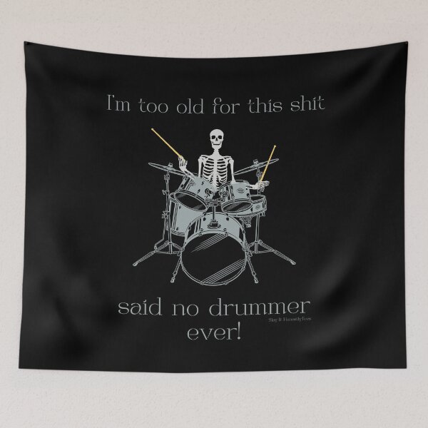 Item preview, I'm too old for this shit drumming skeleton designed and sold by SlayItHonestly.