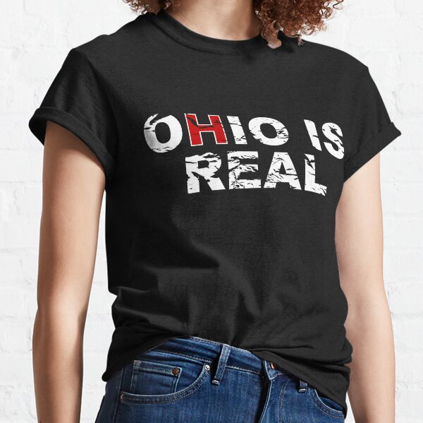 Ohio Isnt Real T Shirts for Sale Redbubble