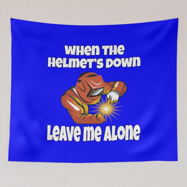Item preview, Welder Welding Occupation When The Helmet’s Down, Leave Me Alone designed and sold by fantasticdesign.