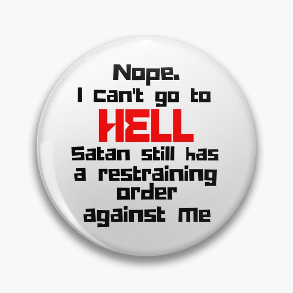 Item preview, Nope.  I can't go to HELL  Satan still has a restraining order against me  designed and sold by Jokuart.