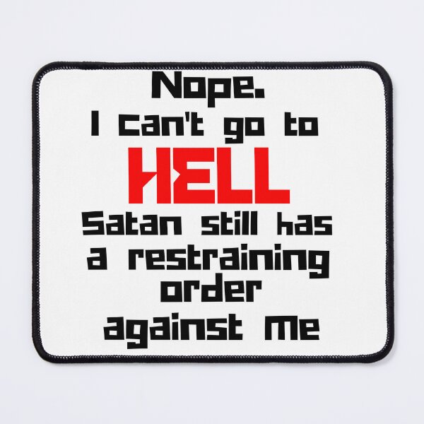 Item preview, Nope.  I can't go to HELL  Satan still has a restraining order against me  designed and sold by Jokuart.