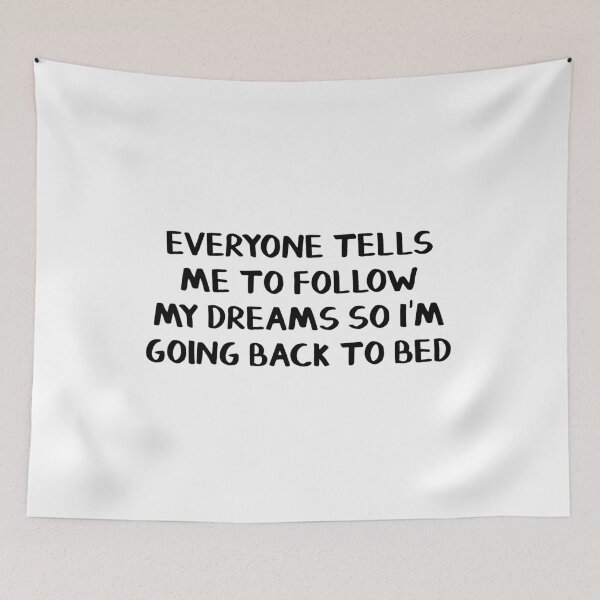Item preview, Everyone tells me to follow my dreams so I'm going back to bed designed and sold by allthetees.