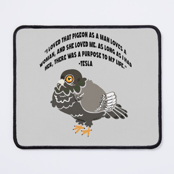 Item preview, Nikola Tesla Romantic Pigeon Quote designed and sold by WhatWhatDesigns.