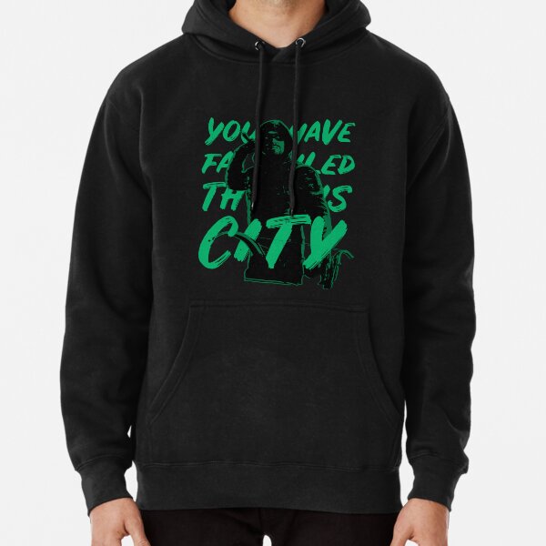 you have failed this city hoodie