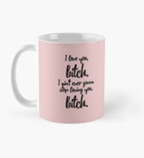 vine quote - i love you, b*tch Mug