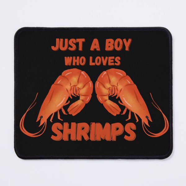 Item preview, Just A BOY Who Loves Shrimps designed and sold by NikkosDesigns.