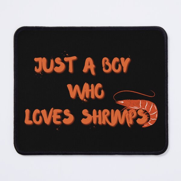 Item preview, Copy of Just A BOY Who Loves Shrimps designed and sold by NikkosDesigns.