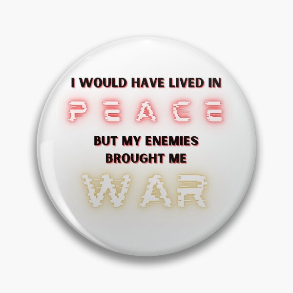 Item preview, I Would Have Lived in Peace but My Enemies Brought Me War Red Rising Inspired designed and sold by addie-plays.