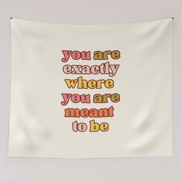 Item preview, you are exactly where you are meant to be designed and sold by LaurenPittaway.