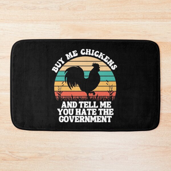 Item preview,  Buy Me Chickens And Tell Me You Hate The Government designed and sold by Affyboss6.