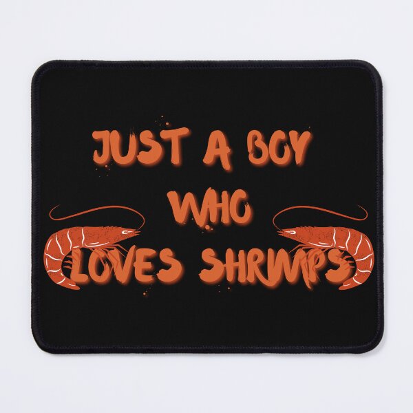 Item preview, Copy of Copy of Just A BOY Who Loves Shrimps designed and sold by NikkosDesigns.