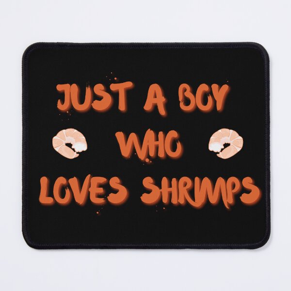 Item preview, Copy of Copy of Copy of Just A BOY Who Loves Shrimps designed and sold by NikkosDesigns.
