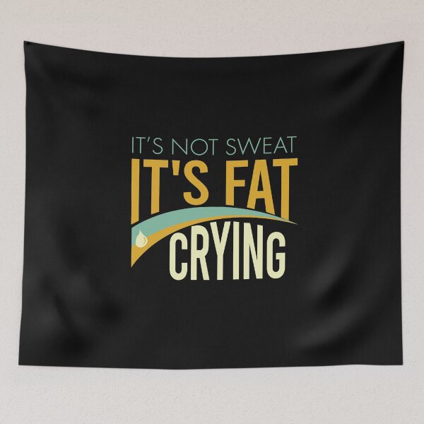 Item preview, Funny Workout It's Not Sweat it's Fat Crying designed and sold by whyitsme.
