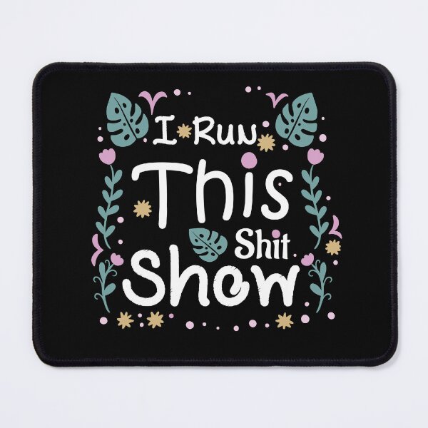 Item preview, I Run This Shit Show designed and sold by MARCAMARCA.