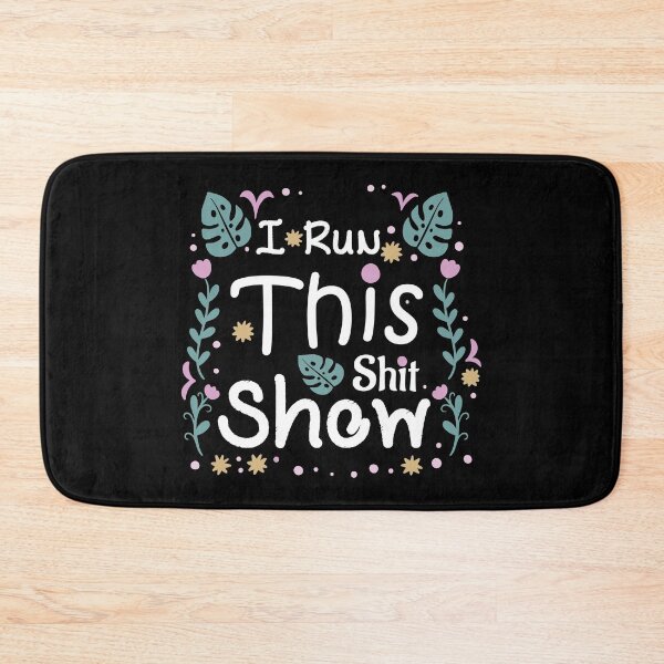 Item preview, I Run This Shit Show designed and sold by MARCAMARCA.