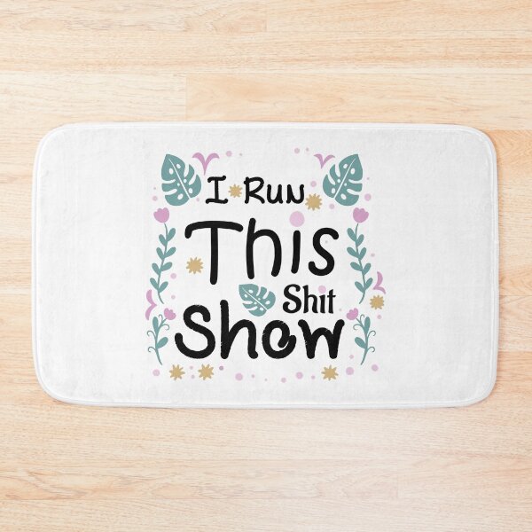 Item preview, I Run This Shit Show designed and sold by MARCAMARCA.
