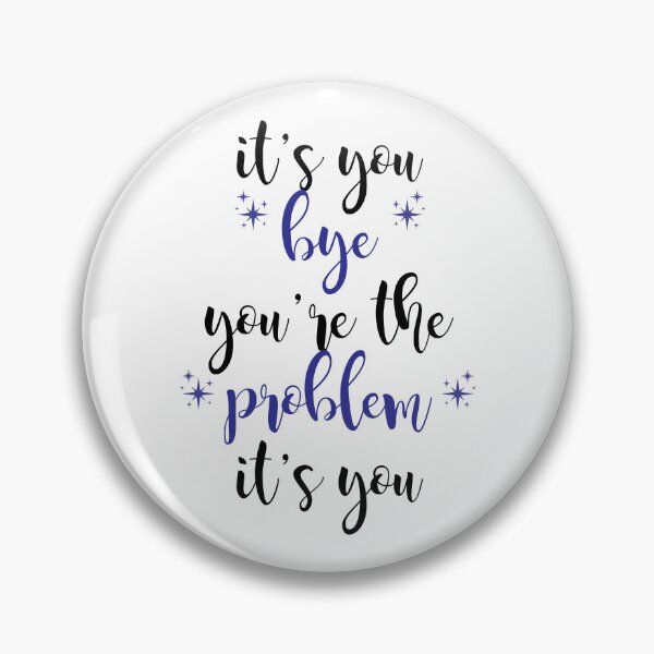 Item preview, its you, youre the problem, dark blue designed and sold by Jacqui96.