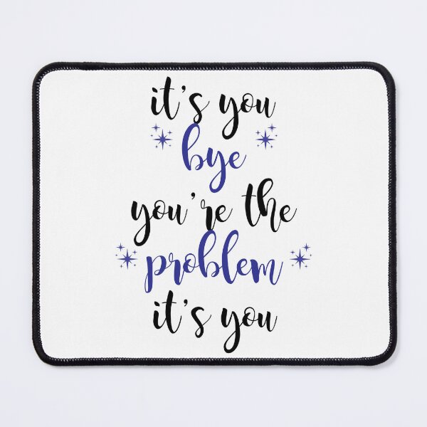 Item preview, its you, youre the problem, dark blue designed and sold by Jacqui96.